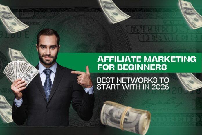 Affiliate Marketing for Beginners: Best Networks to Start With in 2026